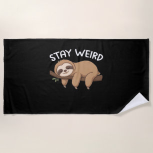 Stay Weird funny sloth for animal lover men women  Beach Towel