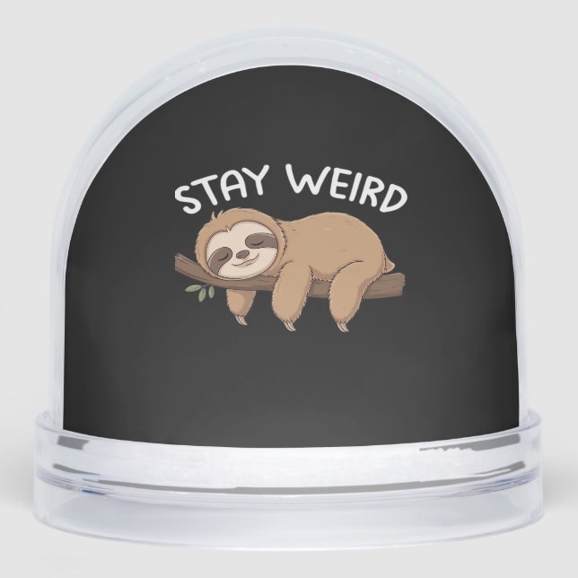 Stay Weird funny sloth for animal lover men women  Snowglobe (Front)