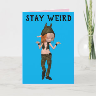 STAY WEIRD GIRLS FRIENDS ELF BIRTHDAY CARDS
