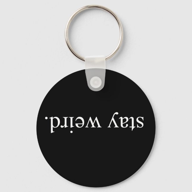 Stay Weird Keychain (Front)