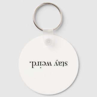 Stay weird keychain