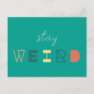 Stay Weird Modern Quirky Unique Eccentric Kooky Postcard