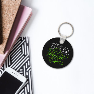 Stay Weird Quirky Motivational Quote Keychain