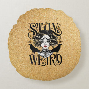 Stay Weird Round Pillow