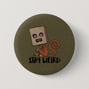Stay Weird Sack Monkey 2 Inch Round Button