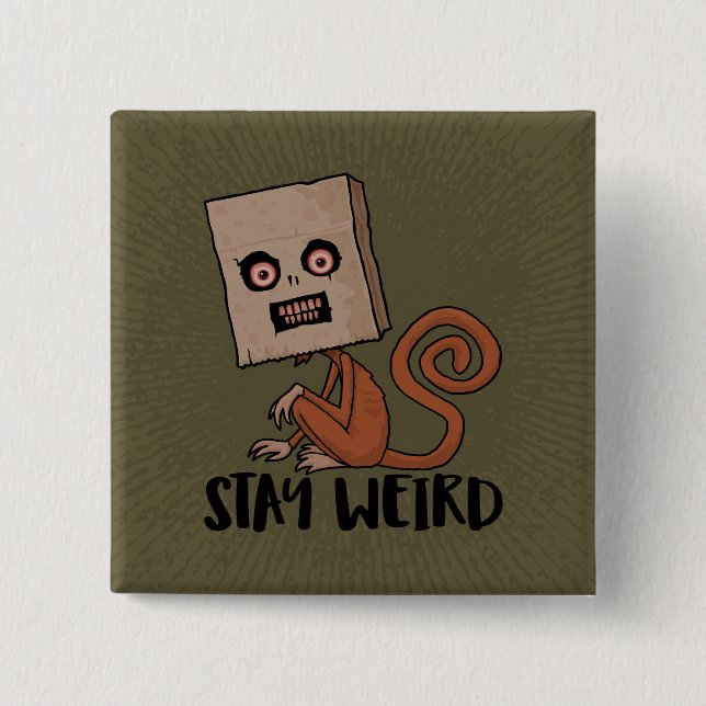 Stay Weird Sack Monkey 2 Inch Square Button (Front)