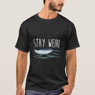 Stay Weird Shirt Funny Narwhal Shirt Narwhal T Shi