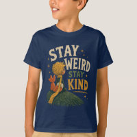Stay Weird Stay Kind Little Prince