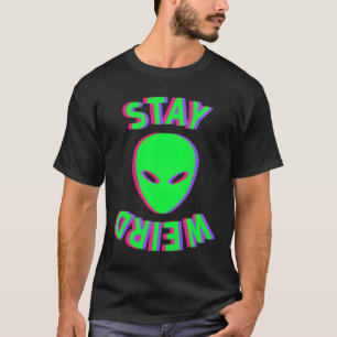 Stay Weird Stay Weird Alien Glitch T-Shirt