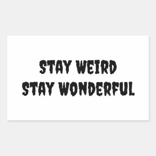Stay Weird Stay Wonderful Sticker
