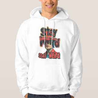 Stay Weird Surreal Art with Bold Text and Portrait Hoodie