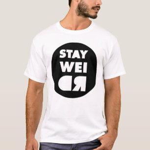 Stay Weird T-Shirt
