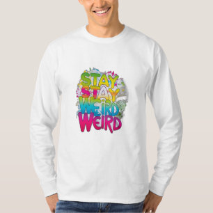 Stay Weird T-Shirt