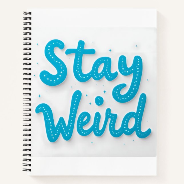 Stay Weird Typography Notebook (Front)