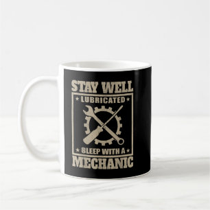 Stay Well Lubricated Sleep With a mechanic Coffee Mug