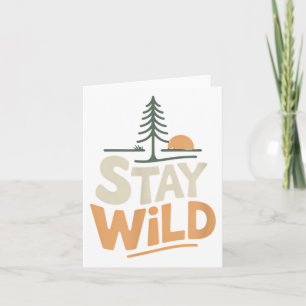 Stay Wild Adventure Nature Freedom Outdoors  Card