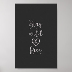 stay wild and be free poster