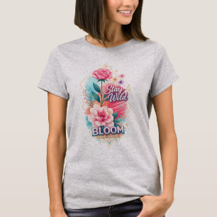 Stay Wild Bloom and Grow Pink Floral Motivational T-Shirt