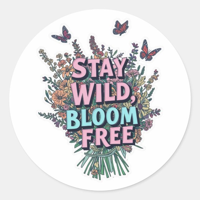 Stay Wild Bloom Free Floral Sticker (Front)