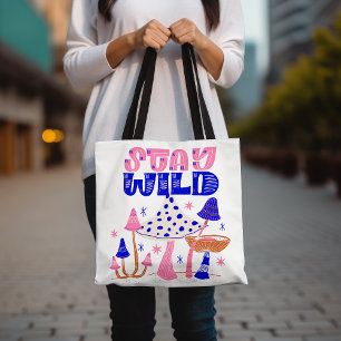Stay Wild Colourful Mushroom Fun and Whimsical Tote Bag