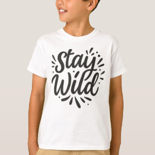 Stay Wild – Embrace Your Inner Spirit  T-Shirt