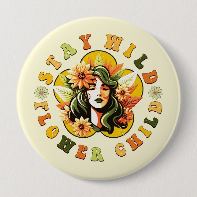 Stay Wild Flower Child  4 Inch Round Button (Front)