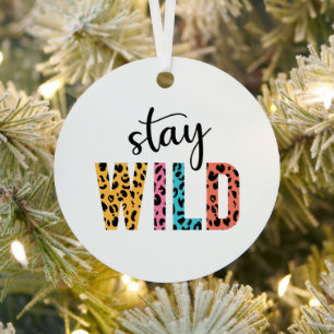 Stay Wild Metal Ornament