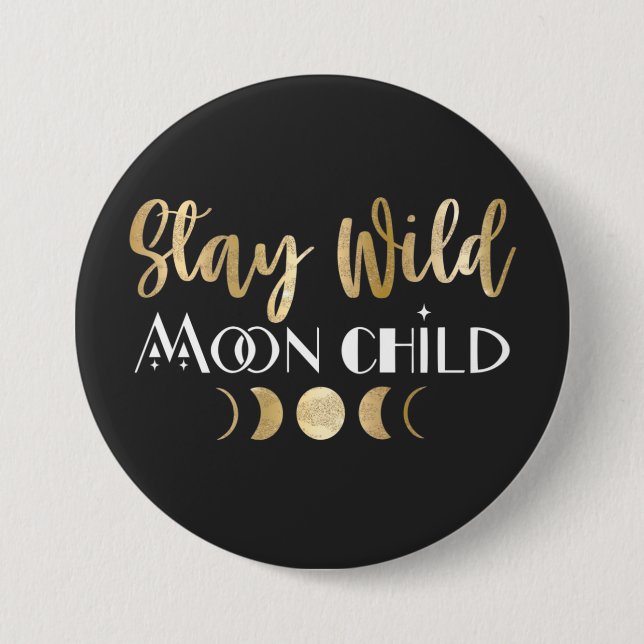 Stay Wild Moon Child  3 Inch Round Button (Front)