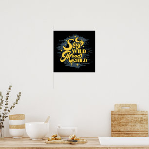 Stay Wild Moon Child – Celestial Boho Poster