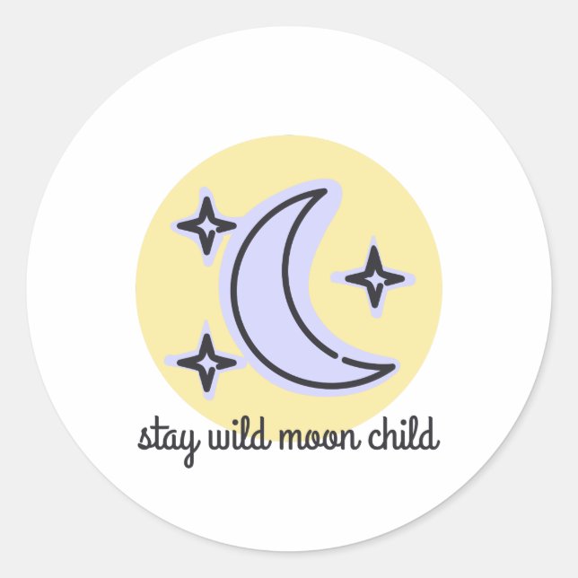 Stay wild moon child classic round sticker (Front)