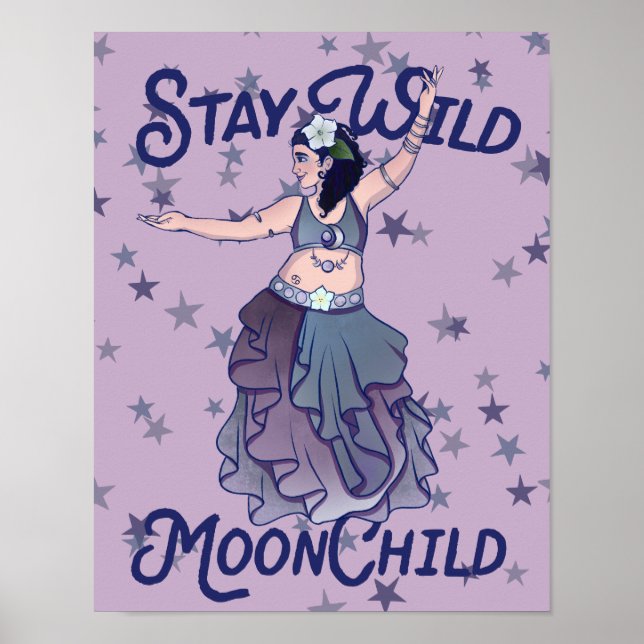 Stay Wild Moon Child MoonChild Belly Dancer Art Poster (Front)