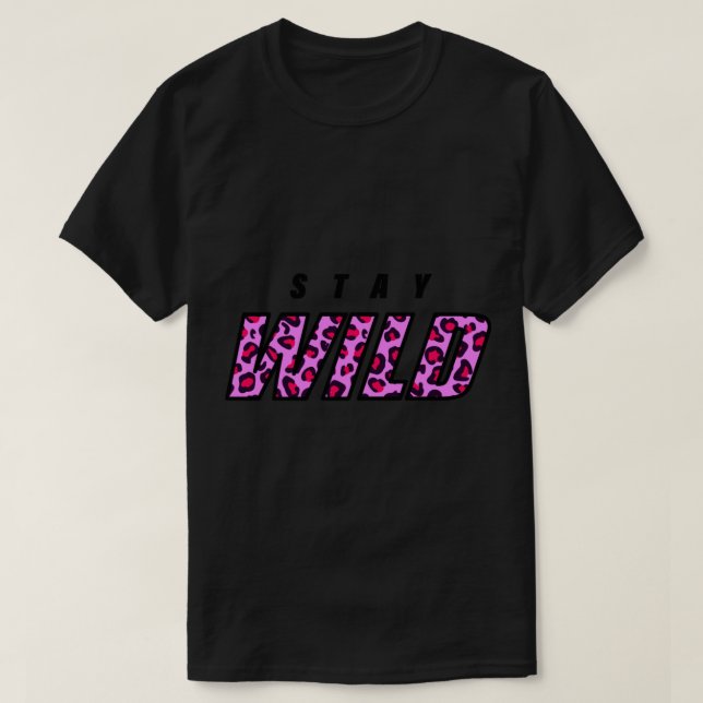 Stay Wild New Merch   T-Shirt (Design Front)