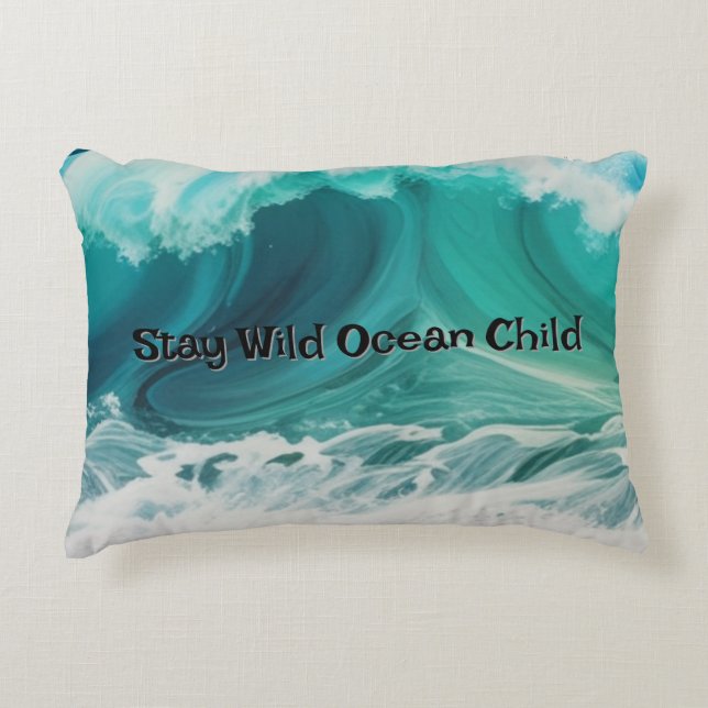 "Stay Wild Ocean Child" customizable pillow (Front)