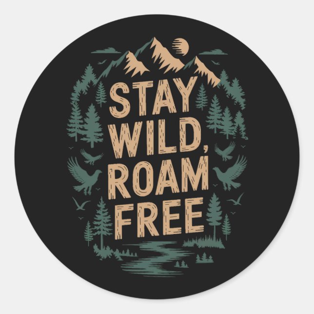 Stay Wild, Roam Free Classic Round Sticker (Front)