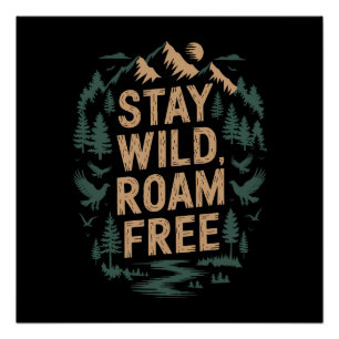 Stay Wild, Roam Free Poster
