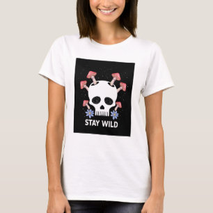Stay Wild skull mushrooms svg, Style Human Skull S T-Shirt