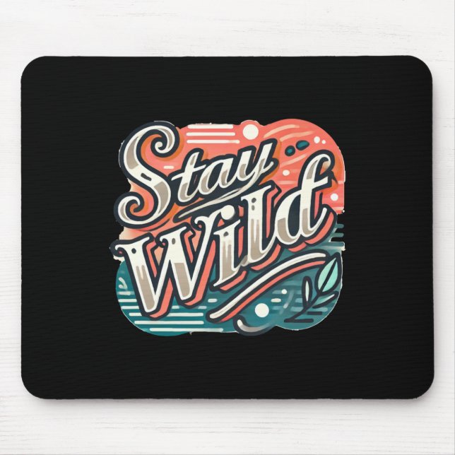 Stay Wild Sticker Trendy Hand-lettered Typography  Mouse Pad (Front)