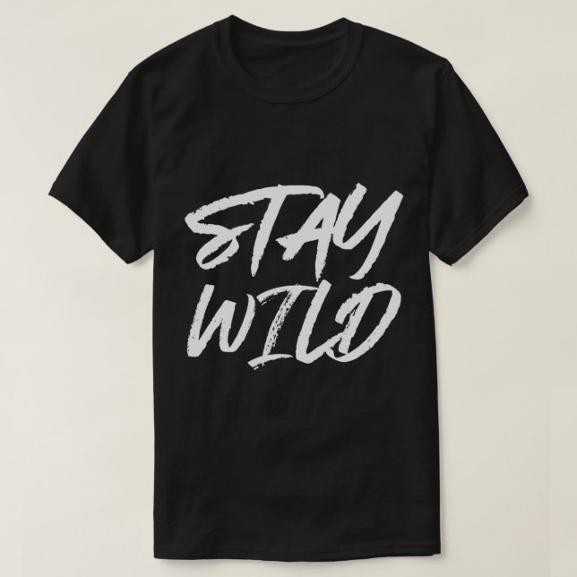 Stay Wild               T-Shirt (Design Front)