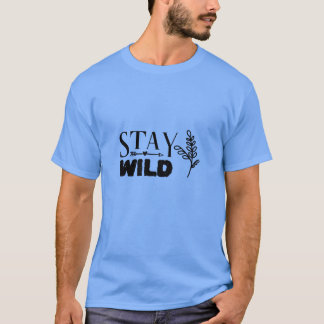 Stay wild T-Shirt