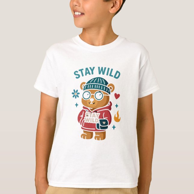 Stay wild teddy Bear T-Shirt (Front)