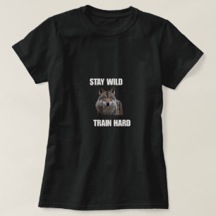 Stay Wild Train Hard Wolf Shirt Gym Motivation Fit