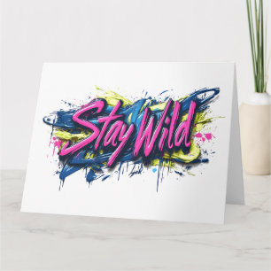 "Stay Wild" - Vibrant Graffiti-Style Text Design Card