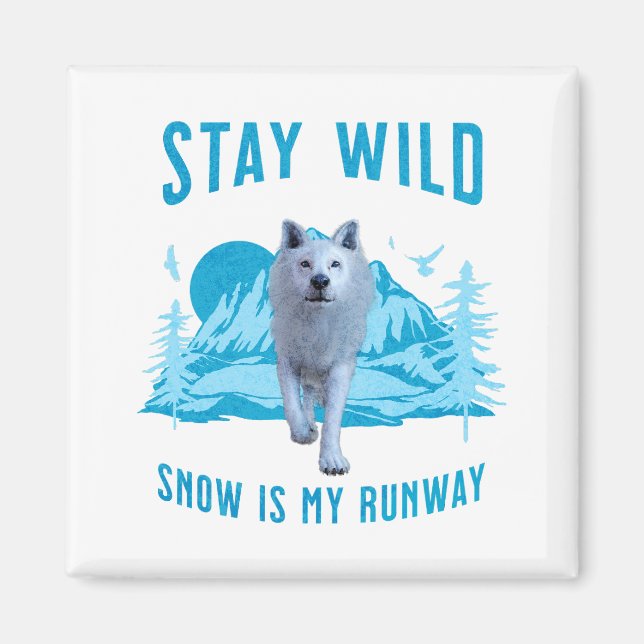 Stay Wild White Wolf Snow Runway Magnet (Front)