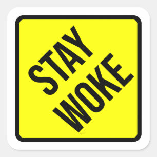 STAY WOKE CAUTION SIGN SQUARE STICKER