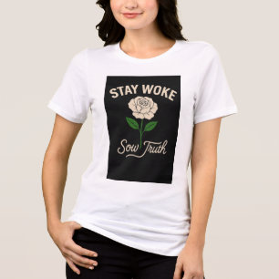 Stay Woke. Sow Truth. Tri-Blend Shirt