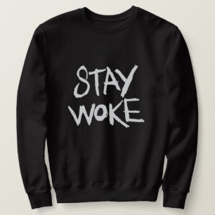 Stay Woke Sweatshirt