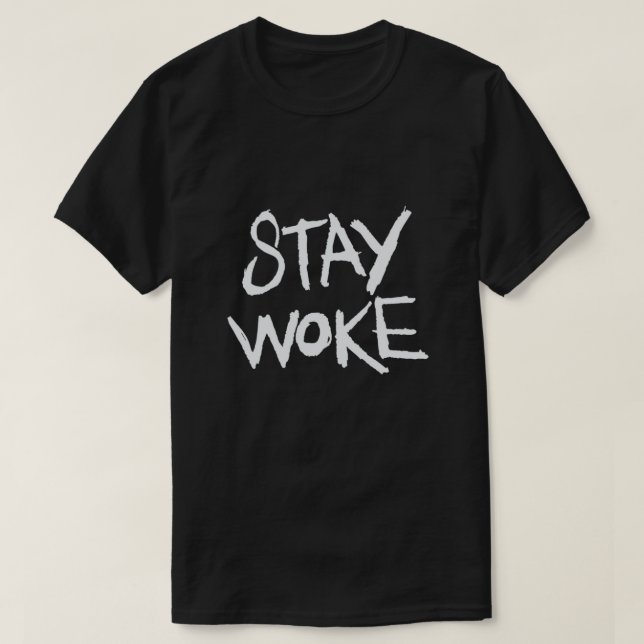 Stay Woke T-Shirt (Design Front)
