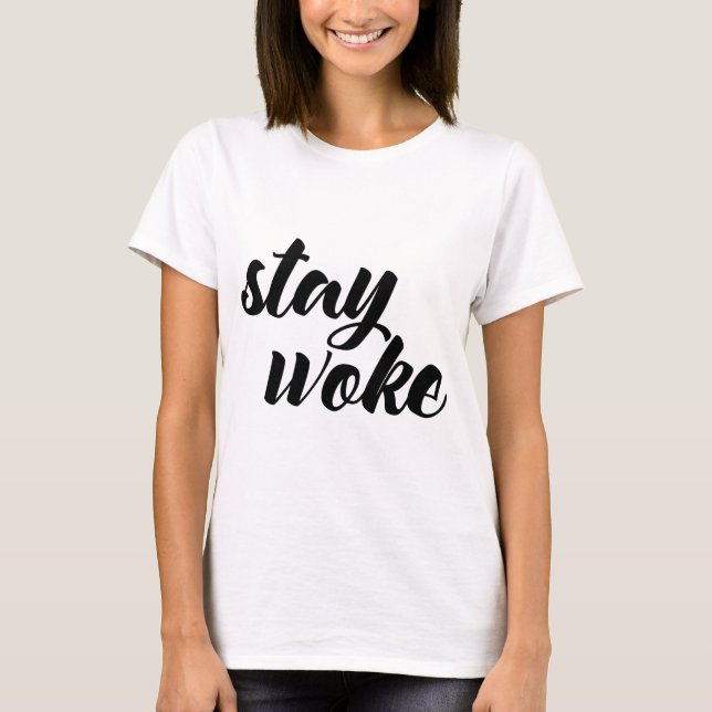 Stay Woke T-Shirt (Front)