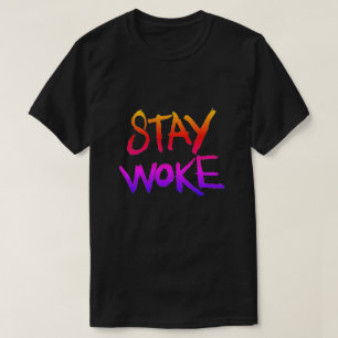 Stay Woke T-Shirt