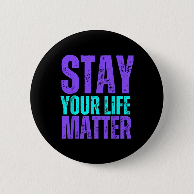 Stay You Life Problem Suicide Prevention Awareness 2 Inch Round Button (Front)